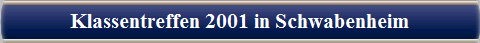 Klassentreffen 2001 in Schwabenheim