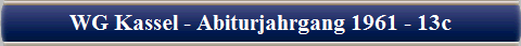 WG Kassel - Abiturjahrgang 1961 - 13c